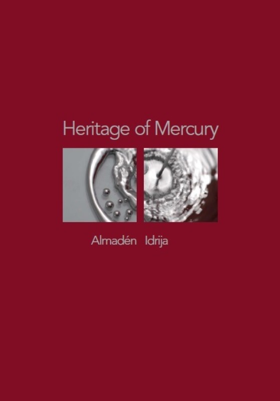 HERITAGE OF MERCURY.ALMADEN IDRIJA