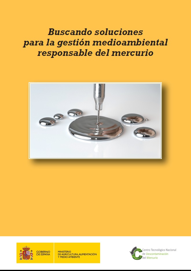 Buscando soluciones para la gestión medioambiental del mercurio.Ministerio de Agricultura, Alimentación y Medio Ambiente - CTNDM.